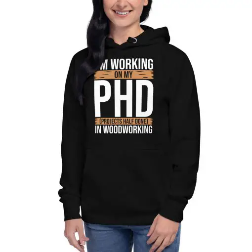unisex-premium-hoodie-black-front- Im working on my PHD Projects Half Done in Woodworking - Unisex Hoodie