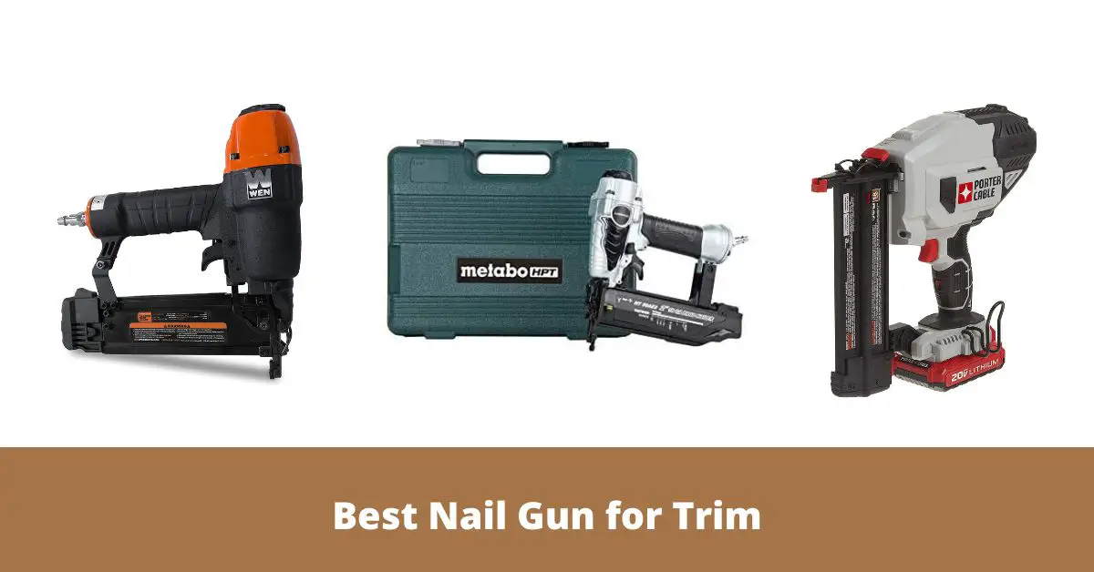 Best Nail Gun for Trim